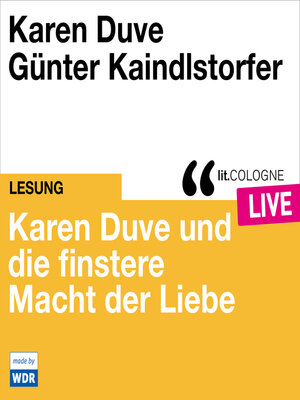 cover image of Karen Duve und die finstere Macht der Liebe--lit.COLOGNE live (ungekürzt)